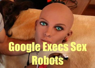 GOOGLE_S_SEX_ROBOTS_ARE_HERE__DNC_And_Silicon_Valley_bosses_in_Sex_Cults_And_Sex_Abuse_charges_v1.jpg