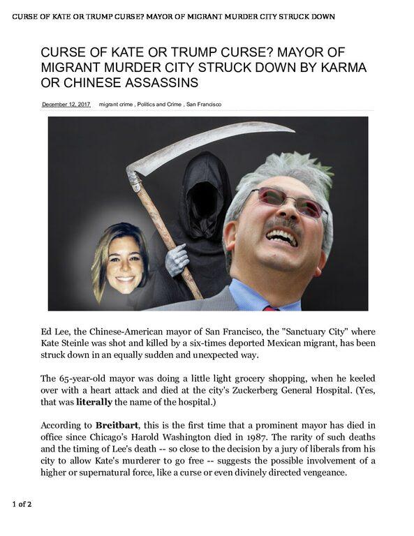 CURSE-OF-KATE-OR-TRUMP-CURSE_-MAYOR-OF-MIGRANT-MURDER-CITY-STRUCK-DOWN-BY-KARMA-OR-CHINESE-ASSASSINS-pdf
Keywords: Rare Earth Mines Of Afghanistan, New America Foundation Corruption, Obama, Obama Campaign Finance, Obama FEC violations, Palo Alto Mafia, Paypal Mafia, Pelosi Corruption, Political bribes, Political Insider,  Eric Schmidts Sex Penthouse, SEC Investigation