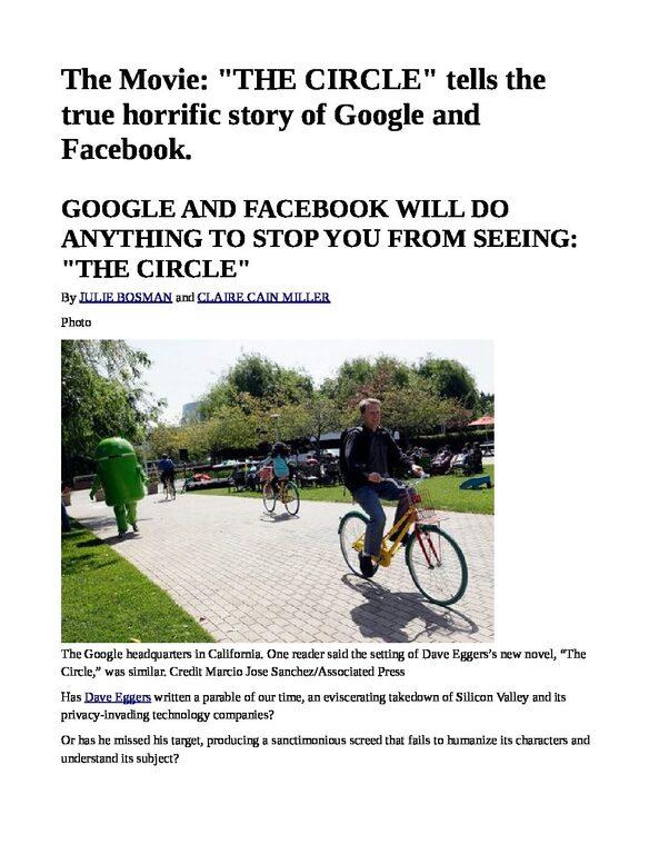 The-Movie-22THE-CIRCLE22-tells-the-true-horrific-story-of-Google-and-Facebook.-pdf
Keywords: Rare Earth Mines Of Afghanistan, New America Foundation Corruption, Obama, Obama Campaign Finance, Obama FEC violations, Palo Alto Mafia, Paypal Mafia, Pelosi Corruption, Political bribes, Political Insider,  Eric Schmidts Sex Penthouse, SEC Investigation