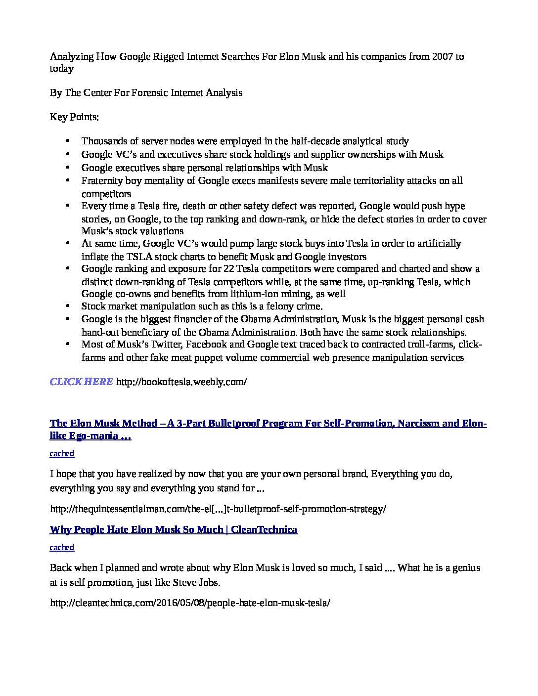 Analyzing-How-Google-Rigged-Internet-Searches-For-Elon-Musk-and-his-companies-from-2007-to-today-pdf
Keywords: Rare Earth Mines Of Afghanistan, New America Foundation Corruption, Obama, Obama Campaign Finance, Obama FEC violations, Palo Alto Mafia, Paypal Mafia, Pelosi Corruption, Political bribes, Political Insider,  Eric Schmidts Sex Penthouse, SEC Investigation