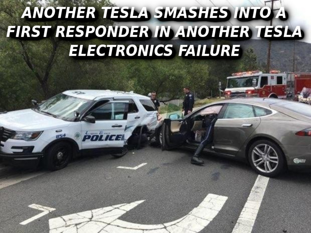 TESLA AUTOPILOT HITS COP CARS Elon Musk Corruption And Crappy Engineering Make Tesla Cars So Unsafe 
Keywords: Rare Earth Mines Of Afghanistan, New America Foundation Corruption, Obama, Obama Campaign Finance, Obama FEC violations, Palo Alto Mafia, Paypal Mafia, Pelosi Corruption, Political bribes, Political Insider,  Eric Schmidts Sex Penthouse, SEC Investigation