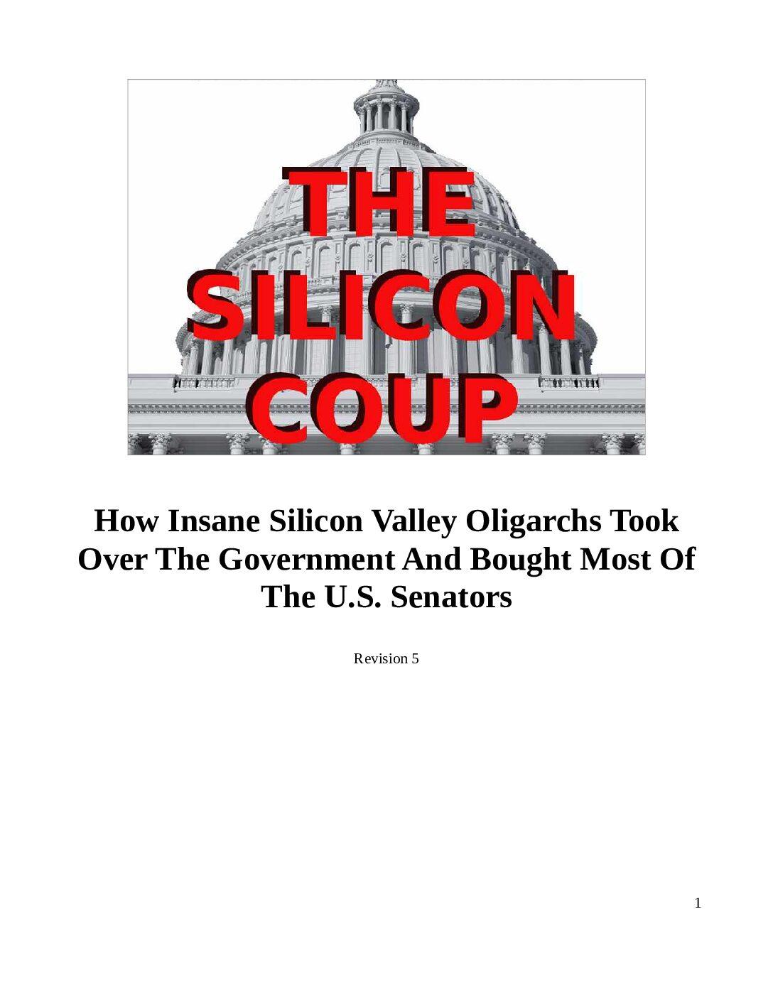 The-Silicon-Valley-Coup-Against-America-pdf
Keywords: Rare Earth Mines Of Afghanistan, New America Foundation Corruption, Obama, Obama Campaign Finance, Obama FEC violations, Palo Alto Mafia, Paypal Mafia, Pelosi Corruption, Political bribes, Political Insider,  Eric Schmidts Sex Penthouse, SEC Investigation